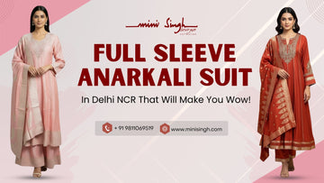 Full Sleeve Anarkali Suit in Delhi NCR That Will Make You Wow!